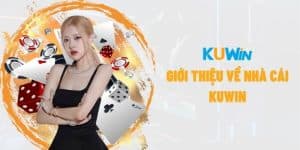 Kuwin là mang lại sự hài lòng tuyệt đối cho mọi người chơi