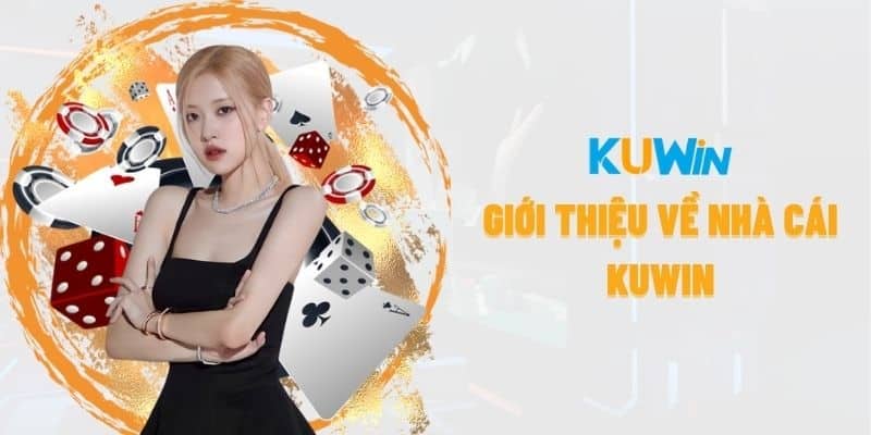 Kuwin là mang lại sự hài lòng tuyệt đối cho mọi người chơi